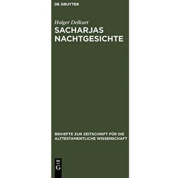 Sacharjas Nachtgesichte: Zur Aufnahme und Abwandlung prophetischer Traditionen (Beihefte zur Zeitschrift für die alttestamentliche Wissenschaft, 302)