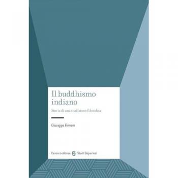 Il buddhismo indiano. Storia di una tradizione filosofica