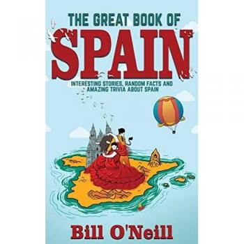 The Great Book of Spain : Interesting Stories, Spanish History & Random Facts About Spain
