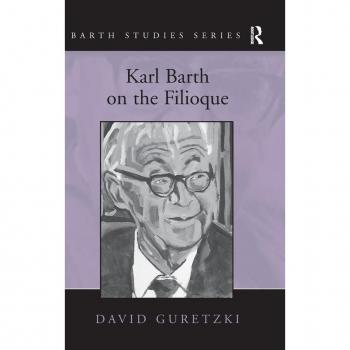 Karl Barth on the Filioque (Barth Studies)