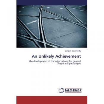 An Unlikely Achievement: the development of the edge railway for general freight and passengers