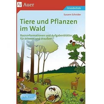 Tiere und Pflanzen im Wald: Basisinformationen und Aufgabenblätter für drinnen und draußen