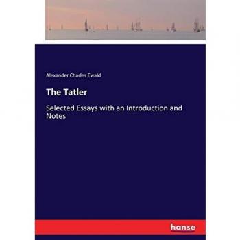 The Tatler: Selected Essays with an Introduction and Notes