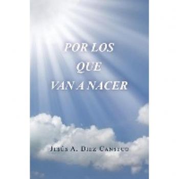 Diez Canseco, Jesús A.: Por Los Que Van a Nacer