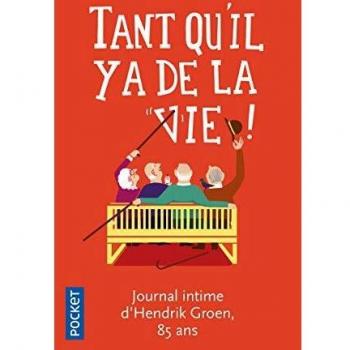 Tant qu'il y a de la vie ! Journal d'Henrik Groen 85 ans Poche