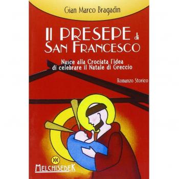 Il presepe di S. Francesco. Nasce alla crociata l'idea di celebrare il Natale di Greggio