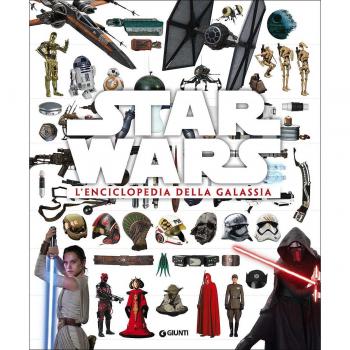 Star Wars. L'enciclopedia della galassia. Ediz. illustrata
