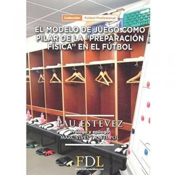 EL MODELO DE JUEGO COMO PILAR DE LA 'PREPARACIÓN FÍSICA' EN EL FUTBOL