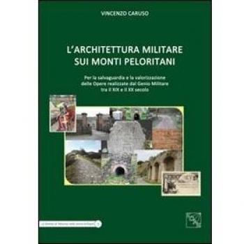 L' architettura militare sui monti Peloritani. Per la salvaguardia e la valorizzazione delle opere realizzate dal genio militare tra il XIX e il XX secolo