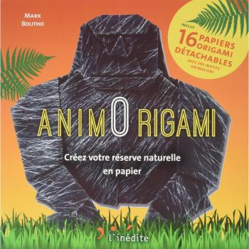 Animorigami : Créez votre réserve naturelle en papier