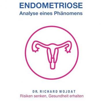 Endometriose Eine Analyse eines Phänomens
