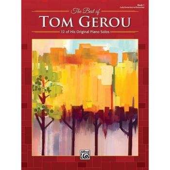 The Best of Tom Gerou, Bk 1: 12 of His Original Piano Solos