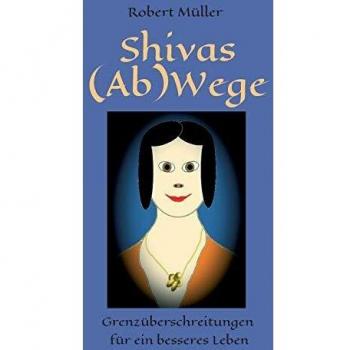 Shivas (Ab)Wege: Grenzüberschreitungen für ein besseres Leben (#MeToo)