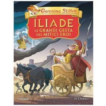 Iliade. Le grandi gesta dei mitici eroi di Omero