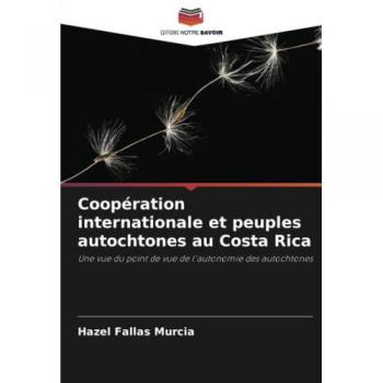 Coopération internationale et peuples autochtones au Costa Rica: Une vue du point de vue de l'autonomie des autochtones