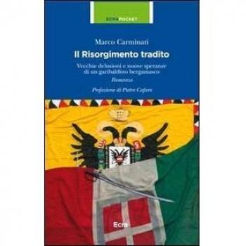 Il Risorgimento tradito. Vecchie delusioni e nuove speranze di un garibaldino bergamasco