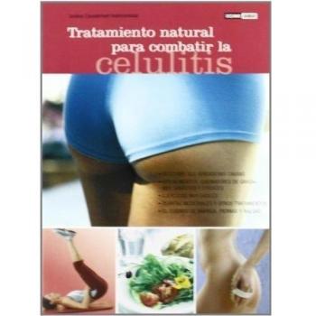 Tratamientos naturales para la celulitis: el cuidado de nalgas, barriga y piernas (Tapa blanda).