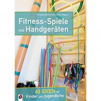 Fitness-Spiele mit Handgeräten: 60 Ideen für Kinder und Jugendliche