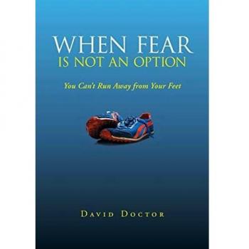 When Fear is Not an Option: You Can't Run Away from Your Feet