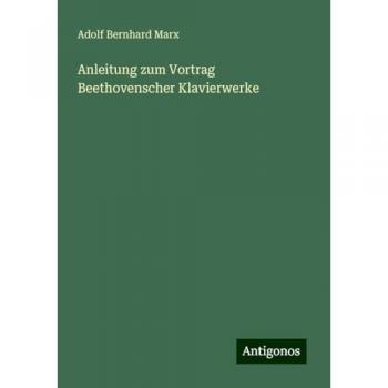 Anleitung zum Vortrag Beethovenscher Klavierwerke