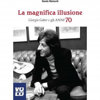 La magnifica illusione. Giorgio Gaber e gli anni '70