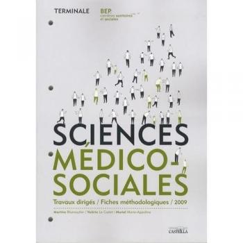 Sciences médico-sociales Terminale BEP carrières sanitaites et sociales: Travaux dirigés, fiches méthodologique 2009