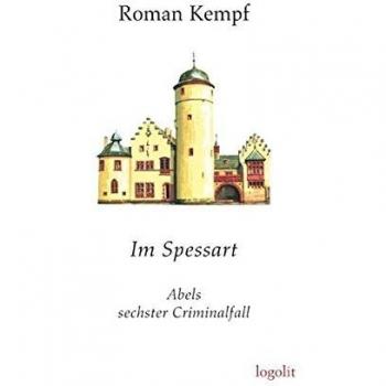 Roman Kempf Im Spessart: Abels Sechster Criminalfall