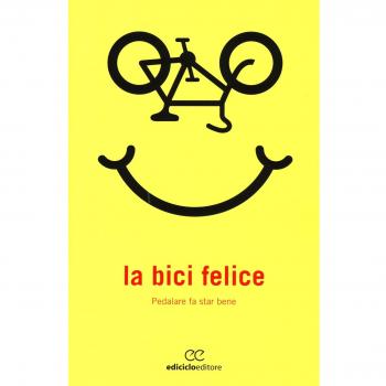 La bici felice. Pedalare fa star bene