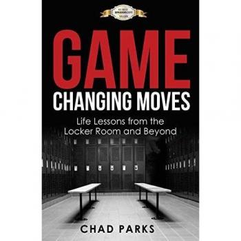 Game Changing Moves: Life Lessons from the Locker Room and Beyond