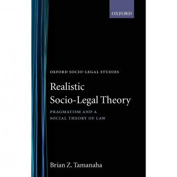 Realistic Socio-Legal Theory: Pragmatism and A Social Theory of Law