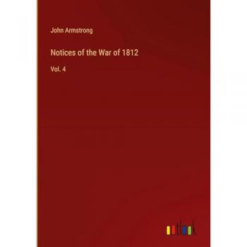 Notices of the War of 1812: Vol. 4