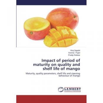 Impact of period of maturity on quality and shelf life of mango: Maturity, quality parameters, shelf life and ripening behaviour of mango