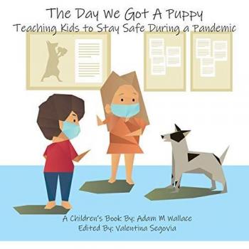 The Day We Got a Puppy: Teaching Kids to Stay Safe During a Pandemic