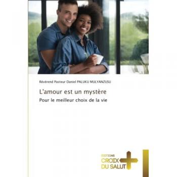 L'amour est un mystère: Pour le meilleur choix de la vie
