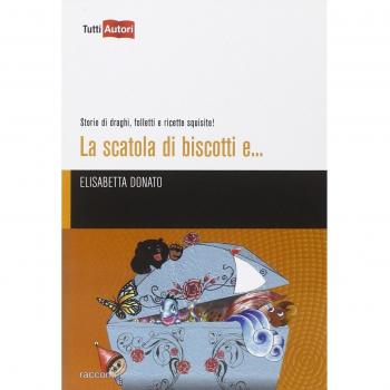 La scatola di biscotti e... Storie di draghi, folletti e ricette squisite!
