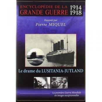Encyclopédie De La Grande Guerre 1914-1918 : Le Drame Du Lusitania-Jutland