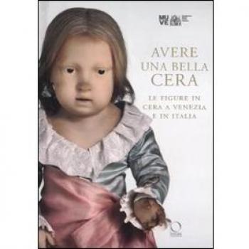 Avere una bella cera: le figure in cera a Venezia e in Italia
