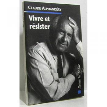 Claude Alphandéry Vivre Et Resister