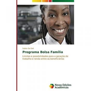 Programa Bolsa Família: Limites e possibilidades para a geração de trabalho e renda entre os beneficiários