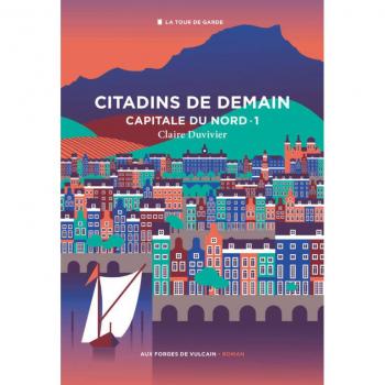 Citadins de demain, tome 1. Capitale du Nord