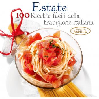 Estate. 100 ricette facili della tradizione italiana