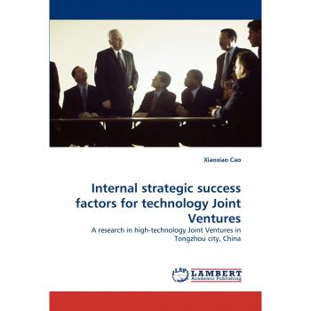 Internal strategic success factors for technology Joint Ventures: A research in high-technology Joint Ventures in Tongzhou city, China