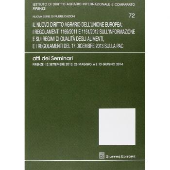 Il nuovo diritto agrario dell'Unione Europea. Atti dei Seminari