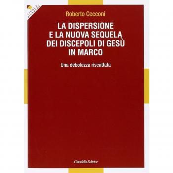 La dispersione e la nuova sequela dei discepoli di Gesù in Marco. Una debolezza riscattata
