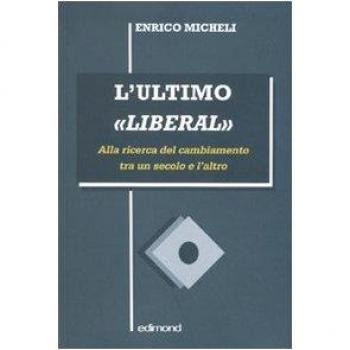 L'ultimo «liberal». Alla ricerca del cambiamento tra un secolo e l'altro