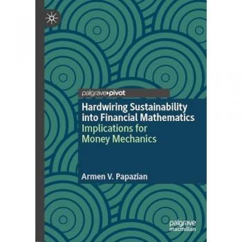 Hardwiring Sustainability into Financial Mathematics: Implications for Money Mechanics