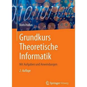 Grundkurs Theoretische Informatik: Mit Aufgaben und Anwendungen