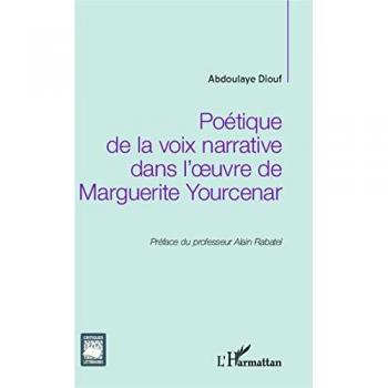 Poétique de la voix narrative dans l'oeuvre de Marguerite Yourcenar
