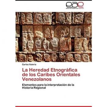 La Heredad Etnográfica de los Caribes Orientales Venezolanos: Elementos para la interpretación de la Historia Regional