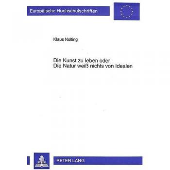 Die Kunst zu leben oder Die Natur weiß nichts von Idealen: Eine Untersuchung zur Grundhaltung der Mäßigung in Werk und Leben Christoph Martin ... Langue et littérature allemandes, Band 1507)